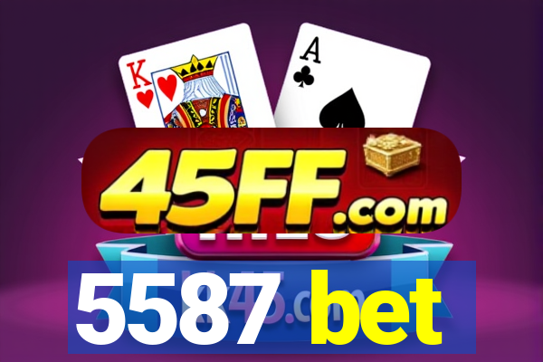 5587 bet